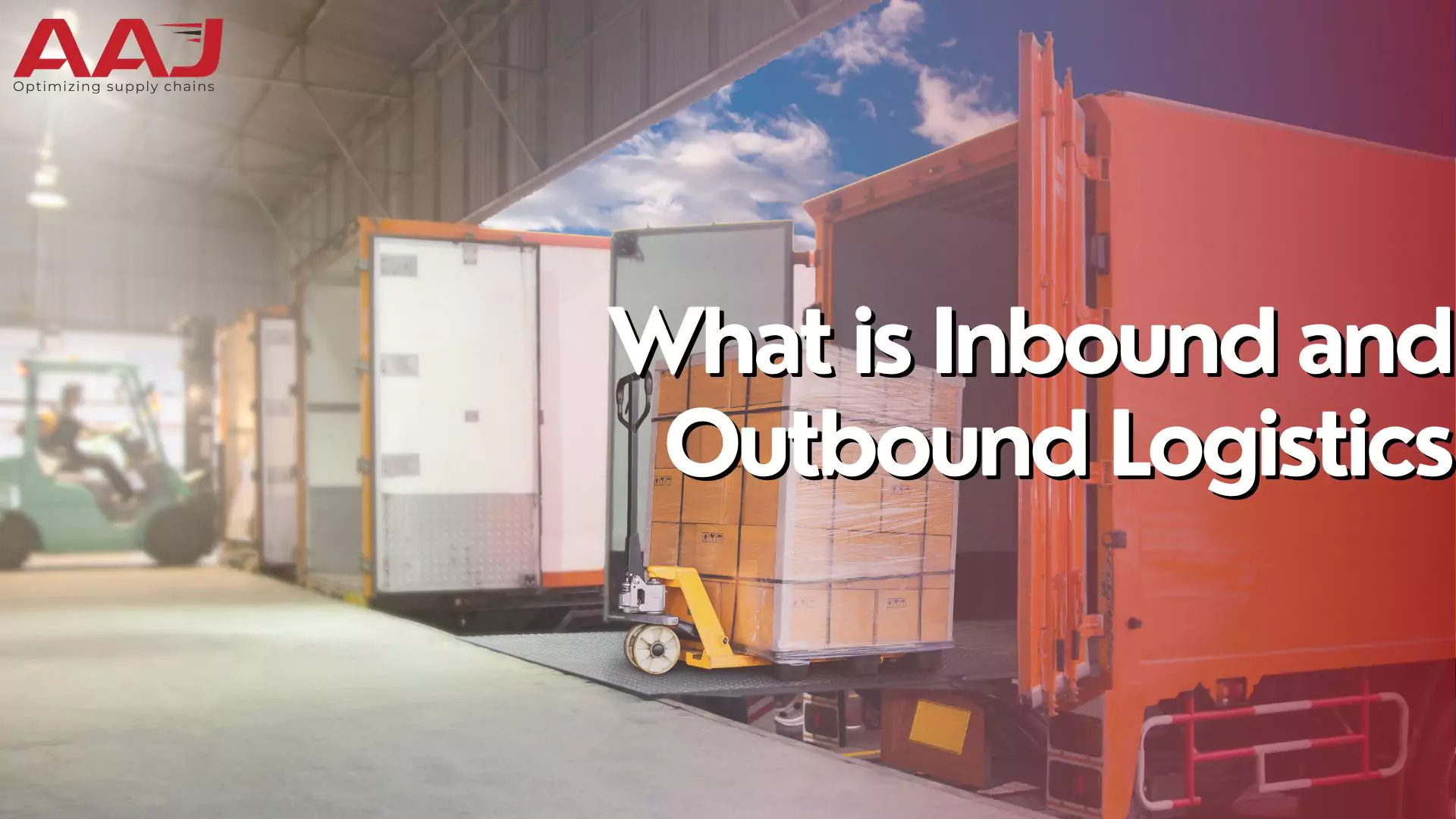 What is Inbound Logistics? The Difference Between Inbound and Outbound Logistics